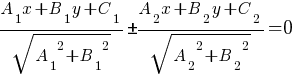 {A_1 x + B_1 y +C_1}/sqrt {{A_1}^2 + {B_1}^2}pm{A_2 x + B_2 y +C_2}/sqrt {{A_2}^2 + {B_2}^2}=0