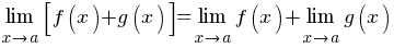 lim{x right a}{delim{[}{f(x)+g(x)}{]}}=lim{x right a}{f(x)}+lim{x right a}{g(x)}