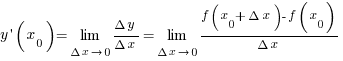 y prime (x_0) = lim{Delta x right 0}{{Delta y}/{Delta x}} = lim{Delta x right 0} {{f(x_0 + Delta x) - f(x_0)}/{Delta x}}
