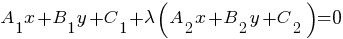 A_1 x + B_1 y + C_1+lambda (A_2 x + B_2 y + C_2) = 0